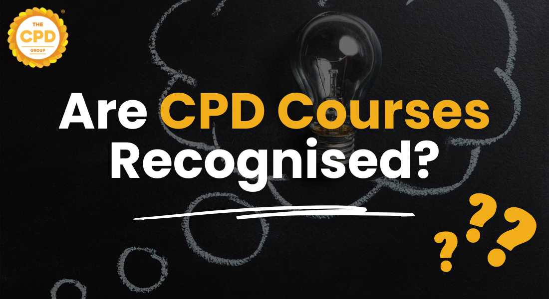 Are CPD Courses Recognised? Get CPD Certified!